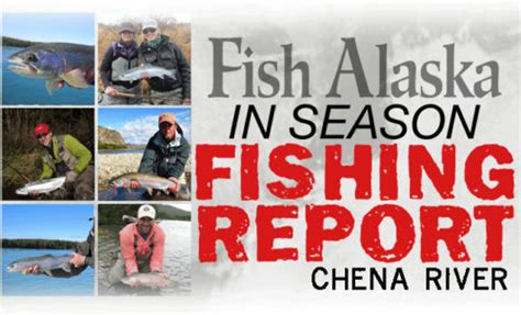 Chena River Fishing Report | Alaska Fishing Report | Fish Alaska Magazine