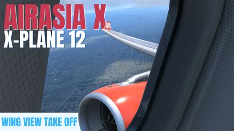 X-Plane 12 | AirAsia X A330 Take Off Wing View - YouTube