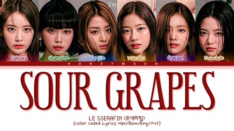 LE SSERAFIM 'Sour Grapes' Lyrics (르세라핌 Sour Grapes 가사) (Color Coded ...