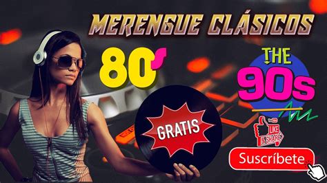 MERENGUES CLASICOS 80'S & 90'S | ÉXITOS DE SIEMPRE - YouTube