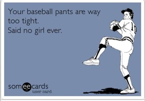 Pin by KD ღ on Eeeeecards ღ | Baseball memes, Baseball pants, Baseball ...