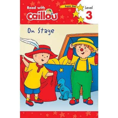 Caillou: On Stage - Read With Caillou, Level 3 - (paperback) : Target