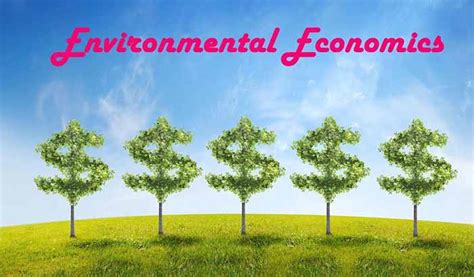 Read about the factors of Environmental Economics