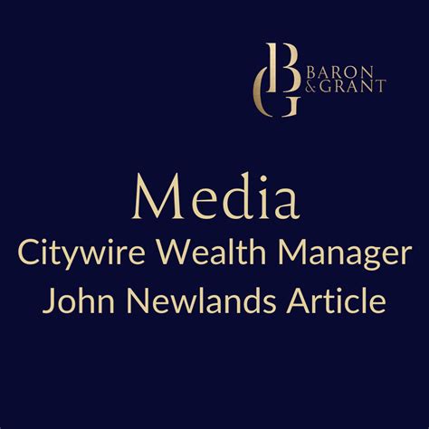 Citywire Wealth Manager - John Newlands Article - Baron & Grant