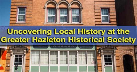 Uncovering Local History at the Greater Hazleton Historical Society and ...