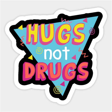 Hugs not Drugs - Drugs - Sticker | TeePublic