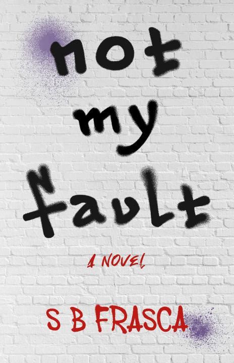 Not My Fault by S.B. Frasca | BookBaby Bookshop