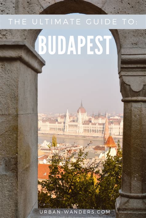 A Complete Travel Guide to Budapest, Hungary - Urban Wanders