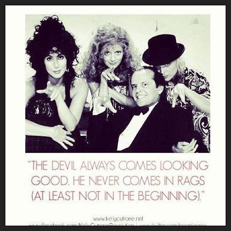 Pin by CherLover Forever on Quotes | The witches of eastwick, Good ...