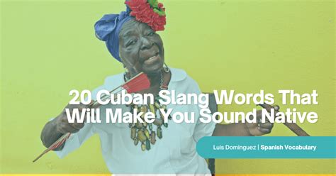 20 Cuban Slang Words That Will Make You Sound Native