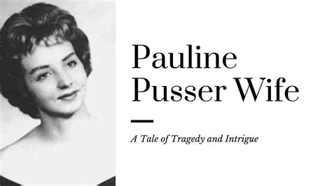 Pauline Pusser Wife: A Tale of Tragedy and Intrigue | by Sarah Olray ...