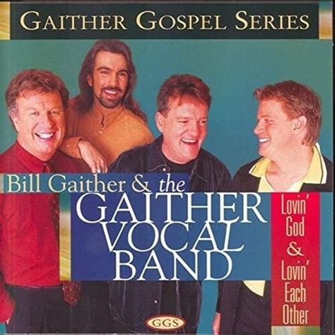 The Gaither Vocal Band - Lovin’ God & Lovin’ Each Other Lyrics and ...