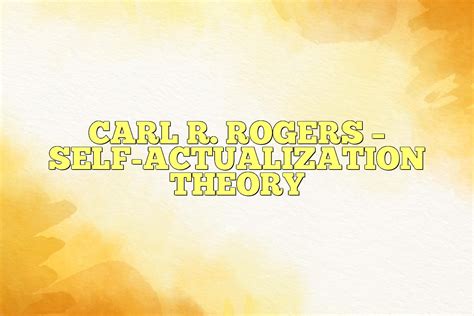 Carl R. Rogers - Self-Actualization Theory | PSYCHOLOGICAL SCALES