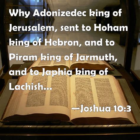 Joshua 10:3 Why Adonizedec king of Jerusalem, sent to Hoham king of ...