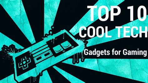 Top 10 Cool Tech Gadgets for Gaming – Alejandra's Life