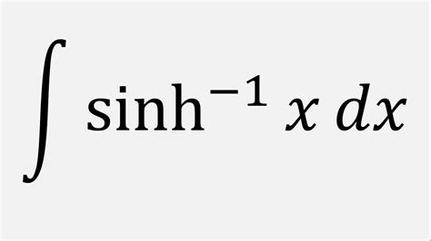 Integration by parts: Integral of sinh^-1(x) dx - YouTube