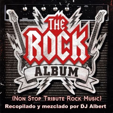 THE ROCK ALBUM (Non Stop Rock Music) Recopilado por DJ Albert ...