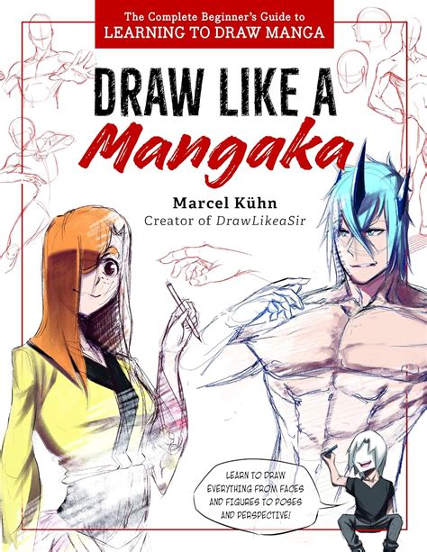 Draw Like a Mangaka: The Complete Beginner's Guide to Learning to Draw ...