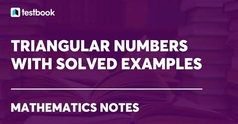 Triangular Numbers: Learn Definition, Uses, Lists, Representation