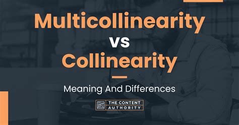 Multicollinearity vs Collinearity: Meaning And Differences