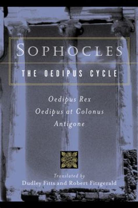 Sophocles, the Oedipus Cycle : Odeipus Rex, Oedipus at Colonus ...