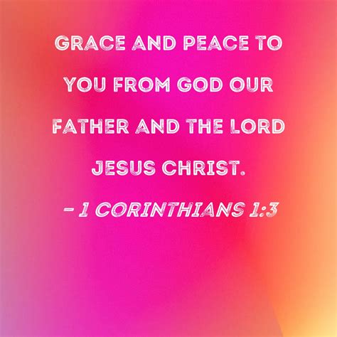 1 Corinthians 1:3 Grace and peace to you from God our Father and the ...