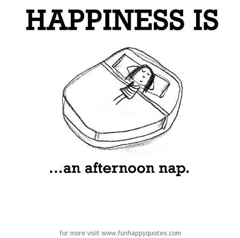 Happiness is, an afternoon nap. - Funny & Happy