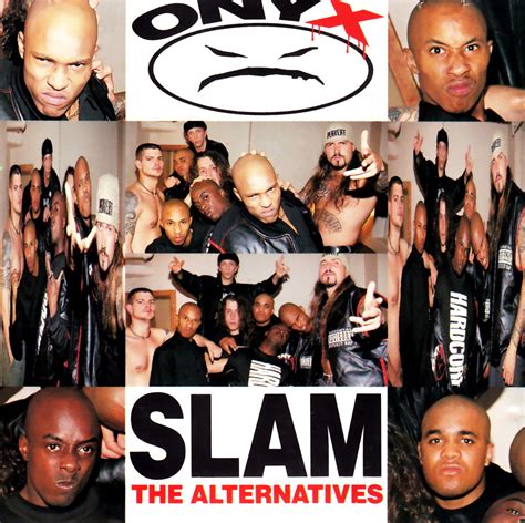 highest level of music: Onyx - Slam (The Alternatives)-CDM-1993