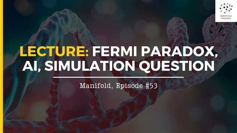 Lecture: Fermi Paradox, AI,Simulation Question — #53 - YouTube