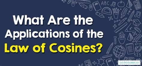 What Are the Applications of the Law of Cosines? - Effortless Math: We ...