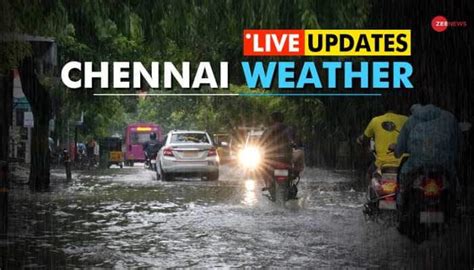 Chennai Weather Live Updates: Schools To Remain Close In These ...