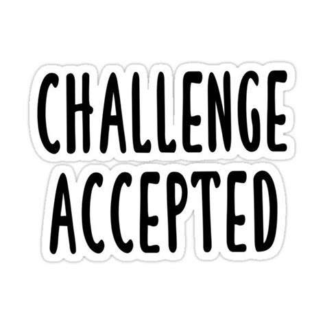 Challenge Accepted (Black) Sticker by quoteedesigns | How i met your ...