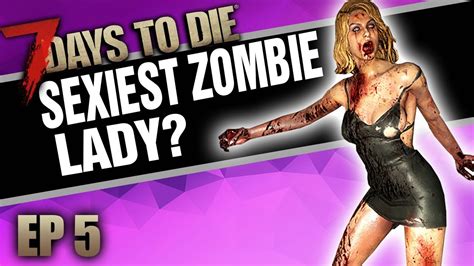 THE SEXIEST ZOMBIE LADY EVER MADE?! (7 Days to Die Mods - Ep.5) - YouTube