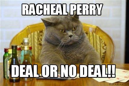 Meme Creator - Funny Racheal perry Deal or no deal!! Meme Generator at ...