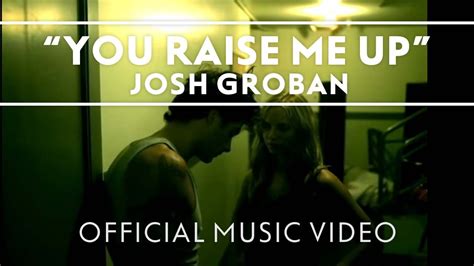 Josh Groban - You Raise Me Up [Official Music Video] - YouTube