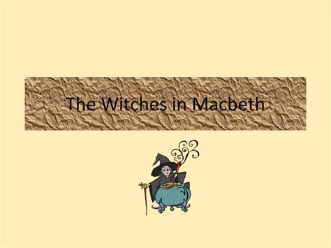 The witches in macbeth | PPT