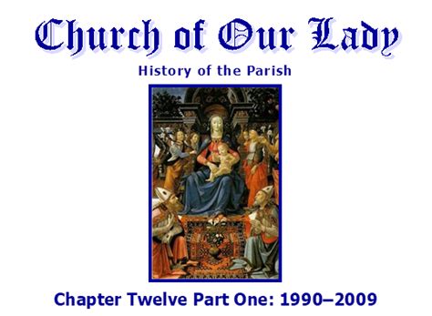 Church of Our Lady Parish History - Chapter Twelve Part One - 1990–2009