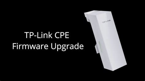 Tp Link Cpe510 Firmware Update original - latest version 2023 - updated ...