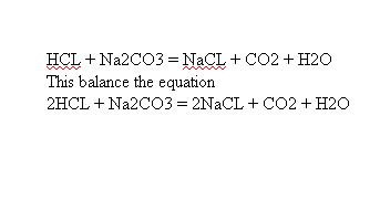 Chemical - Formula - Equation: HCL + Na2CO3 = NaCL + CO2 + H2O