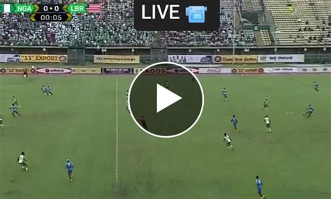 Nigeria Vs Liberia LIVE STREAM (WATCH MATCH LIVE) - MySportDab