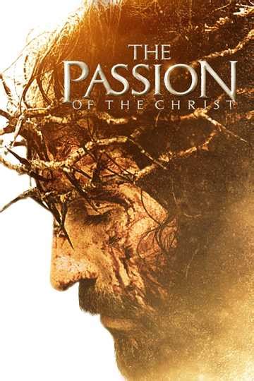 The Passion of the Christ (2004) - Movie | Moviefone