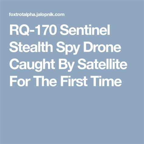 RQ-170 Sentinel Stealth Spy Drone Caught By Satellite For The First ...