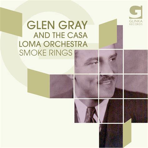 ‎Smoke Rings - Album by Glen Gray & The Casa Loma Orchestra - Apple Music