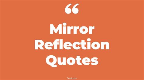 45+ Fantastic Mirror Reflection Quotes That Will Unlock Your True Potential