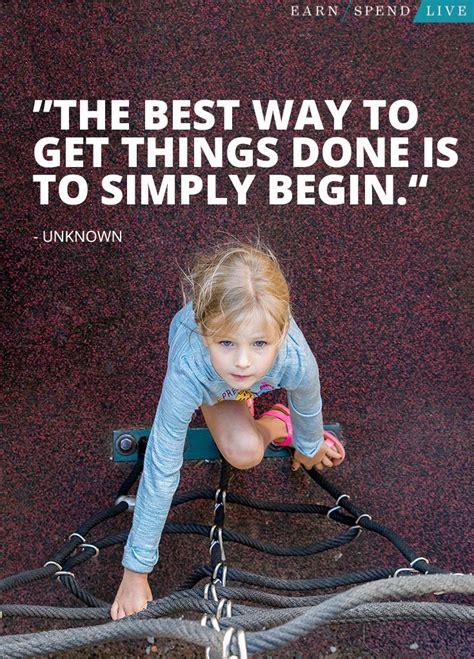 The best way to get things done is to simply begin. inspirational ...