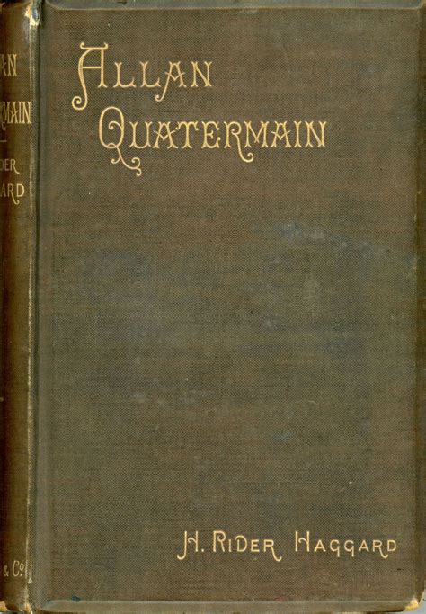 ALLAN QUATERMAIN: BEING AN ACCOUNT OF HIS FURTHER ADVENTURES AND ...