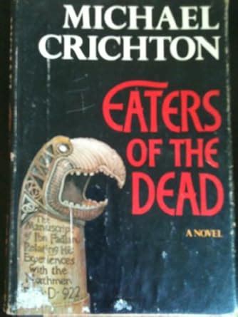 Eaters of the dead : the manuscript of Ibn Fadlan relating his ...