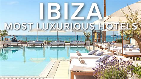 10 MOST LUXURY HOTELS IBIZA - YouTube