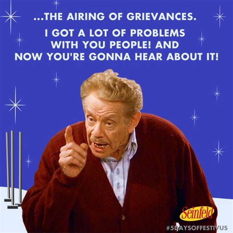 Get in to the Festivus spirit by airing your grievances! And don’t ...