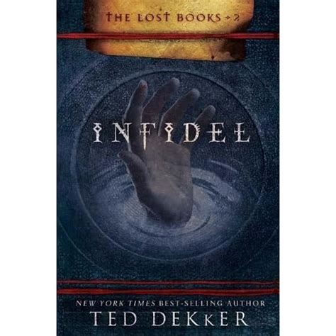 Infidel (The Lost Books, #2) by Ted Dekker — Reviews, Discussion ...